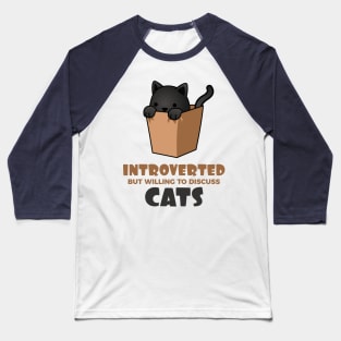 Introverted but Willing to Discuss Cats Baseball T-Shirt